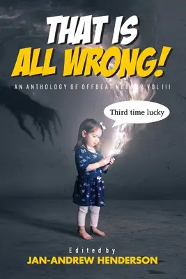 To je VŠETKO zle! Antológia netradičného hororu: Vol III - That is ALL Wrong! An Anthology of Offbeat Horror: Vol III