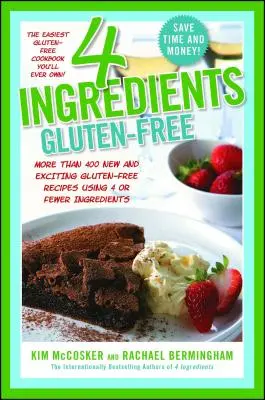 4 zložky Bezlepkové: Viac ako 400 nových a vzrušujúcich receptov, všetky zo 4 alebo menej ingrediencií a všetky bez lepku! - 4 Ingredients Gluten-Free: More Than 400 New and Exciting Recipes All Made with 4 or Fewer Ingredients and All Gluten-Free!