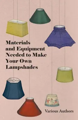 Materiály a vybavenie potrebné na výrobu vlastných tienidiel - Materials and Equipment Needed to Make Your Own Lampshades
