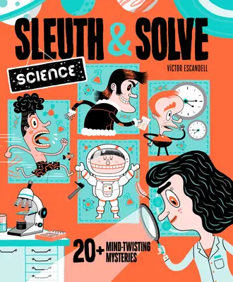 Sleuth & Solve: Veda: 20+ záhad, ktoré zamotávajú hlavu - Sleuth & Solve: Science: 20+ Mind-Twisting Mysteries