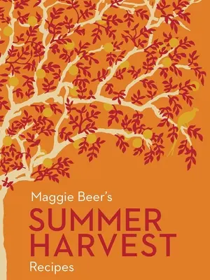 Maggie Beer's Summer Harvest Recipes (Recepty na letnú úrodu) - Maggie Beer's Summer Harvest Recipes