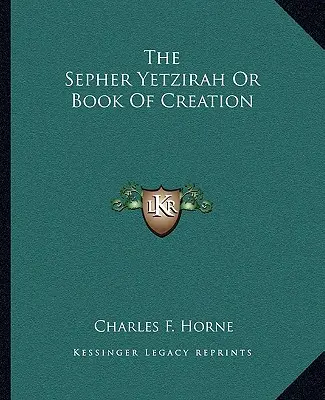 Sepher Yetzirah alebo Kniha stvorenia - The Sepher Yetzirah or Book of Creation