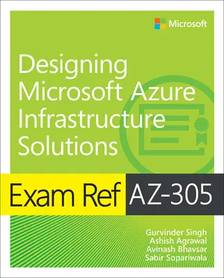Ref. skúšky Az-305 Navrhovanie riešení infraštruktúry Microsoft Azure - Exam Ref Az-305 Designing Microsoft Azure Infrastructure Solutions