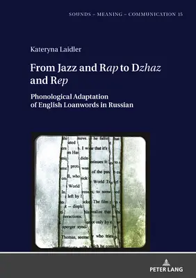 Od džezu a rapu k džezu a rep: Fonologická adaptácia anglických výpožičiek v ruštine - From Jazz and Rap to Dzhaz and Rep: Phonological Adaptation of English Loanwords in Russian
