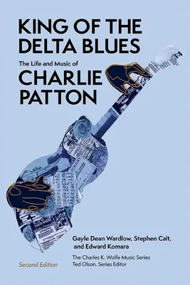 Kráľ blues v delte: Život a hudba Charlieho Pattona - King of the Delta Blues: The Life and Music of Charlie Patton