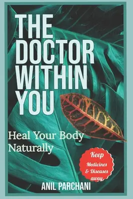 Doktor vo vás: Uzdravte svoje telo prirodzeným spôsobom - The Doctor Within You: Heal Your Body Naturally