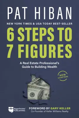 6 krokov k 7 číslam: Sprievodca realitného profesionála pri budovaní bohatstva - 6 Steps to 7 Figures: A Real Estate Professional's Guide to Building Wealth