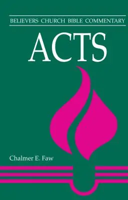 Akty: Veriaci cirkevný biblický komentár - Acts: Believers Church Bible Commentary