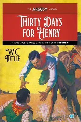 Tridsať dní pre Henryho: Kompletné príbehy šerifa Henryho, zväzok 6 - Thirty Days for Henry: The Complete Tales of Sheriff Henry, Volume 6