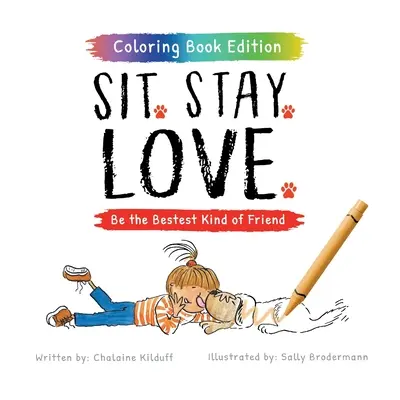 Sadni si. Zostaň. Love.: Buď najlepším priateľom, vydanie s maľovankami. - Sit. Stay. Love.: Be the Bestest Kind of Friend, Coloring Book Edition