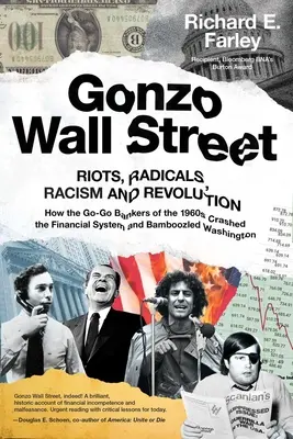 Gonzo Wall Street: Nepokoje, radikáli, rasizmus a revolúcia: Ako bankári zo 60. rokov 20. storočia rozbili finančný systém a podviedli ľudí - Gonzo Wall Street: Riots, Radicals, Racism and Revolution: How the Go-Go Bankers of the 1960s Crashed the Financial System and Bamboozled