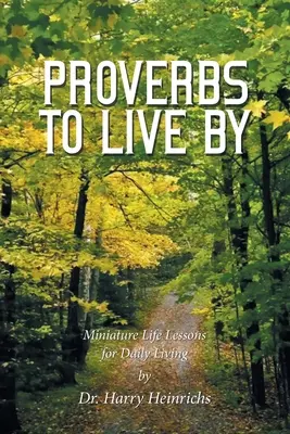 Príslovia na život: Prečítaj si tieto verše: miniatúrne životné lekcie pre každodenný život - Proverbs to Live By: Miniature Life Lessons for Daily Living