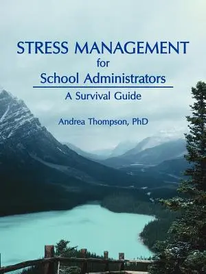 Zvládanie stresu pre školských administrátorov: Príručka na prežitie - Stress Management for School Administrators: A Survival Guide