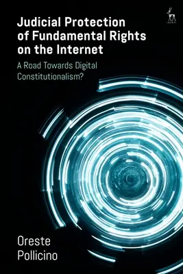 Súdna ochrana základných práv na internete: Cesta k digitálnemu konštitucionalizmu? - Judicial Protection of Fundamental Rights on the Internet: A Road Towards Digital Constitutionalism?