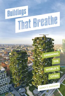 Budovy, ktoré dýchajú: Ekologizácia svetových miest - Buildings That Breathe: Greening the World's Cities