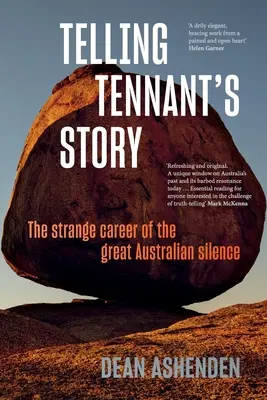 Rozprávanie Tennantovho príbehu: Podivná kariéra veľkého austrálskeho ticha - Telling Tennant's Story: The Strange Career of the Great Australian Silence