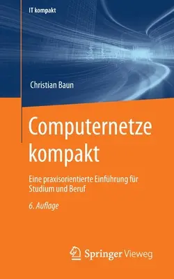 Computernetze Kompakt: Eine Praxisorientierte Einfhrung Fr Studium Und Beruf