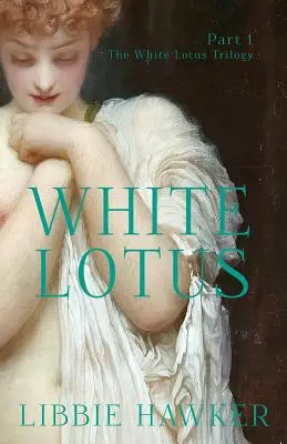 Biely lotos: Biely lotos: 1. časť trilógie - White Lotus: Part 1 of the White Lotus Trilogy