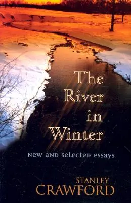 Rieka v zime: Nové a vybrané eseje - The River in Winter: New and Selected Essays