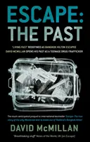 Útek: David Mcmillan odhaľuje svoju minulosť tínedžera, ktorý pašoval drogy - Escape: The Past: 'Living Fast' Redefined As Bangkok Hilton Escapee David Mcmillan Opens His Past As A Teenage Drug-Trafficker