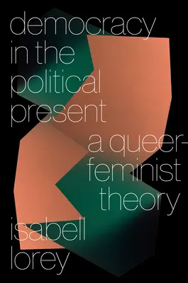Demokracia v politickej súčasnosti: Queer-feministická teória - Democracy in the Political Present: A Queer-Feminist Theory