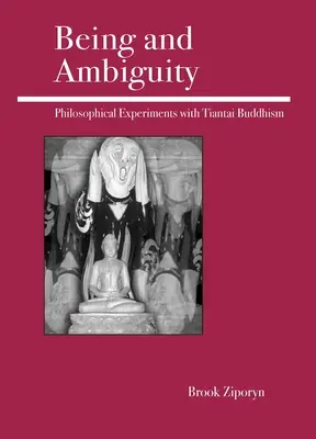 Bytie a nejednoznačnosť: Filozofické experimenty s budhizmom Tiantai - Being and Ambiguity: Philosophical Experiments with Tiantai Buddhism