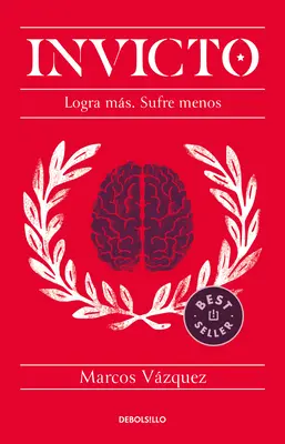 Invicto: Logra Ms, Sufre Menos / Neporazený: Dosiahnuť viac a trpieť menej - Invicto: Logra Ms, Sufre Menos / Undefeated: Achieve More and Suffer Less