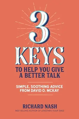3 kľúče, ktoré vám pomôžu viesť lepší rozhovor: McKay: Jednoduché, upokojujúce rady od Davida O. McKaya - 3 Keys to Help You Give a Better Talk: Simple, Soothing Advice From David O. McKay