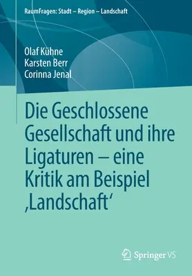 Die Geschlossene Gesellschaft Und Ihre Ligaturen - Eine Kritik Am Beispiel „Landschaft - Die Geschlossene Gesellschaft Und Ihre Ligaturen - Eine Kritik Am Beispiel 'Landschaft'