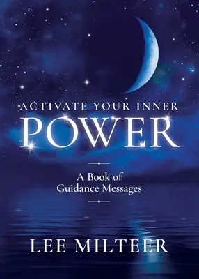 Aktivujte svoju vnútornú silu: A Book of Guidance Messages (Kniha sprievodcovských posolstiev) - Activate Your Inner Power: A Book of Guidance Messages