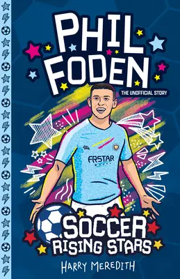 Vychádzajúce hviezdy futbalu: Phil Foden - Soccer Rising Stars: Phil Foden