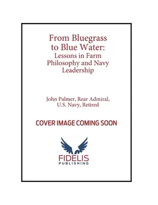 Od bluegrassu k modrej vode: Lekcie z filozofie farmy a vedenia námorníctva - From Bluegrass to Blue Water: Lessons in Farm Philosophy and Navy Leadership