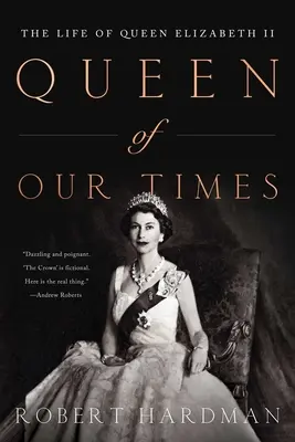 Kráľovná našich čias: Život kráľovnej Alžbety II.: Pamätné vydanie, 1926-2022 - Queen of Our Times: The Life of Queen Elizabeth II: Commemorative Edition, 1926-2022