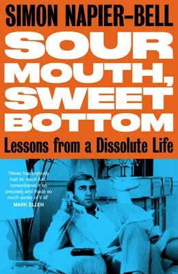 Kyslé ústa, sladké dno: Lekcie z roztopašného života - Sour Mouth, Sweet Bottom: Lessons from a Dissolute Life