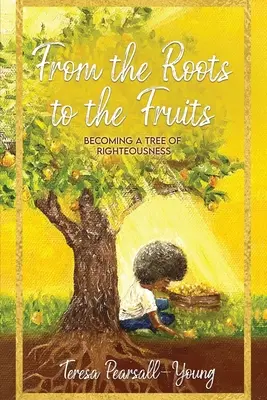 Od koreňov k plodom: Stať sa stromom spravodlivosti - From The Roots To The Fruits: Becoming A Tree Of Righteousness