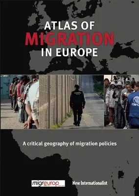 Atlas migrácie v Európe: Kritická geografia migračných politík - The Atlas of Migration in Europe: A Critical Geography of Migration Policies