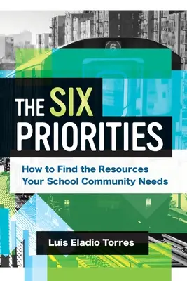 Šesť priorít: Ako nájsť zdroje, ktoré vaša školská komunita potrebuje - The Six Priorities: How to Find the Resources Your School Community Needs
