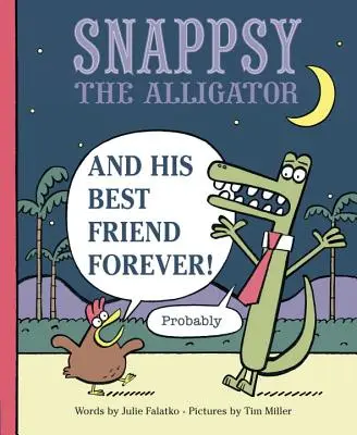 Aligátor Snappsy a jeho najlepší priateľ navždy (pravdepodobne) - Snappsy the Alligator and His Best Friend Forever (Probably)