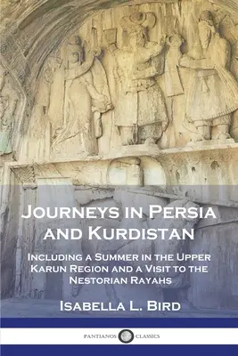 Cesty po Perzii a Kurdistane: Vrátane leta v oblasti Horného Karúnu a návštevy nestoriánskych rajov - Journeys in Persia and Kurdistan: Including a Summer in the Upper Karun Region and a Visit to the Nestorian Rayahs
