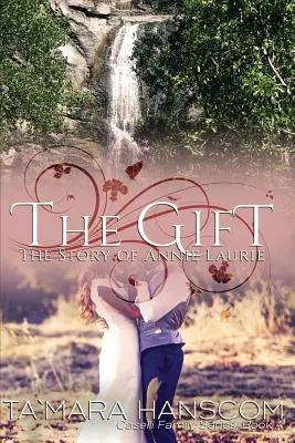 Dar - Príbeh Annie Laurieovej: Séria Caselliovci, kniha 4 - The Gift - The Story of Annie Laurie: Caselli Family Series Book 4