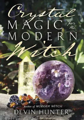 Krištáľová mágia pre moderné čarodejnice - Crystal Magic for the Modern Witch