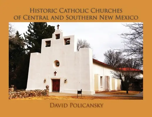 Historické katolícke kostoly stredného a južného Nového Mexika / Mäkká väzba - Historic Catholic Churches of Central and Southern New Mexico / Softcover
