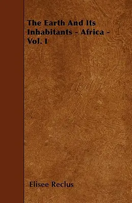 Zem a jej obyvatelia - Afrika - I. diel - The Earth And Its Inhabitants - Africa - Vol. I