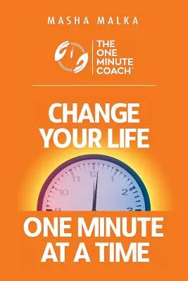 Minútový kouč: Zmeňte svoj život za jednu minútu! - The One Minute Coach: Change Your Life One Minute at a Time!