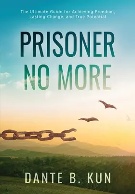 Už viac nie je väzeň: Hesper Hesper: Konečný sprievodca na dosiahnutie slobody, trvalej zmeny a skutočného potenciálu - Prisoner No More: The Ultimate Guide for Achieving Freedom, Lasting Change, and True Potential
