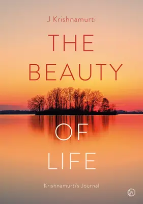Krása života: Krišnamurtiho denník - The Beauty of Life: Krishnamurti's Journal