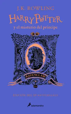Harry Potter Y El Misterio del Prncipe (20 Aniv. Ravenclaw) / Harry Potter a polokrvný princ (20. výročné vydanie) - Harry Potter Y El Misterio del Prncipe (20 Aniv. Ravenclaw) / Harry Potter and the Half-Blood Prince (20th Anniversary Ed)