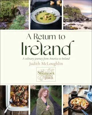 Návrat do Írska: Návrat do Írska: Kulinárska cesta z Ameriky do Írska, obsahuje viac ako 100 receptov - A Return to Ireland: A Culinary Journey from America to Ireland, Includes Over 100 Recipes