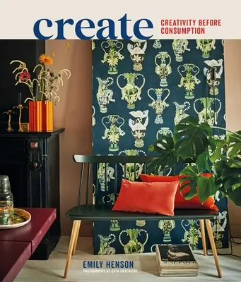 Vytvorte si: Inšpiratívne domovy, ktoré si cenia kreativitu pred spotrebou - Create: Inspiring Homes That Value Creativity Before Consumption