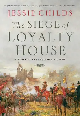 The Siege of Loyalty House: Príbeh anglickej občianskej vojny - The Siege of Loyalty House: A Story of the English Civil War